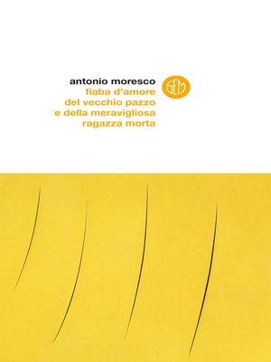 cover image of Fiaba d'amore del vecchio pazzo e della meravigliosa ragazza morta